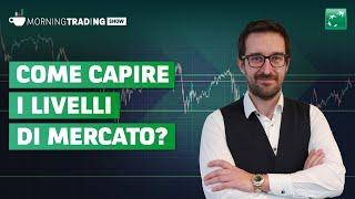 Come Capire i Livelli di Mercato? - The Morning Trading Show