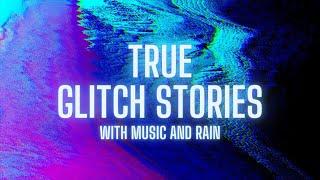 TRUE Glitch Stories in the Rain | COMP | With Music | @RavenReads