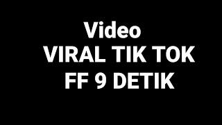 TERNYATA INI VIDEO YANG VIRAL DI TIK TOK-VIRAL FF 9 DETIK TIARA