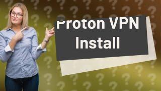 How do I install Proton VPN on Firestick?