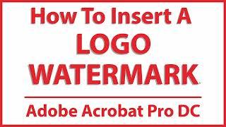 How To Add A Logo Watermark To A PDF Using Adobe Acrobat Pro DC | PC |