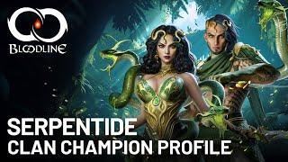 BLOODLINE: CLAN CHAMPION PROFILE - Serpentide