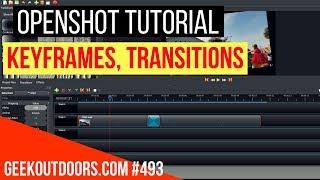 OPENSHOT TUTORIAL: Keyframes, Transitions Geekoutdoors.com EP493