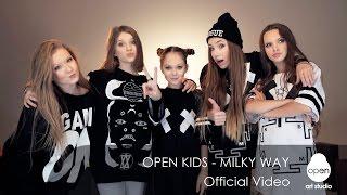 Open Kids| Milky Way Official Video