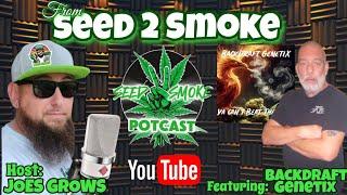 Seed 2 Smoke Ep. 10: Backdraft Genetix on Cannabis, Community, and Cultivation