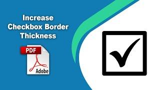 How to increase checkbox border thickness in pdf (Prepare Form) using Adobe Acrobat Pro DC