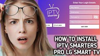 How to install / download IPTV Smarters pro on LG Smart TV