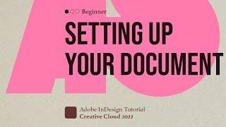 Adobe InDesign - Tutorial: Setting up your document in Adobe InDesign 2022 (Beginner)