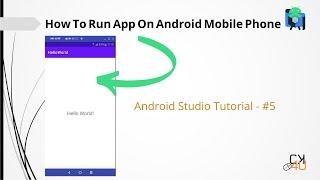 How To Run App On Android Mobile Phone II Android Studio Tutorial - #5