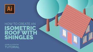 How To Create an Isometric House with Roof and Shingles | Adobe Illustrator Tutorial