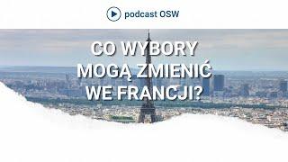 Wybory we Francji. Co mogą zmienić?