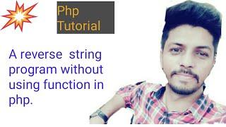 A reverse string program without using function in php