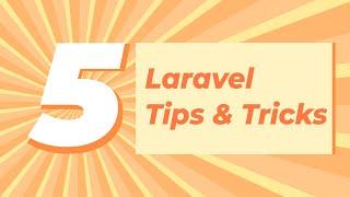 5 Laravel Tips & Tricks You Probably Didn't Know