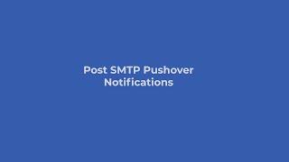 Post SMTP Feature Highlight | Pushover Notifications Integration