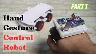 DIY Hand Gesture Control Robot | Arduino Hand Gesture Control Robot Part:1