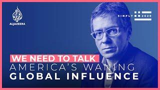 Is the US losing its global influence? | We Need To Talk