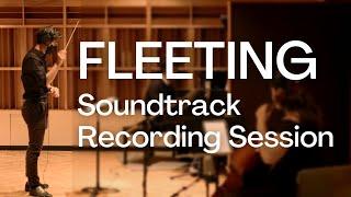 Fleeting | Recording Session for the Soundtrack