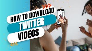 Download Twitter Videos for Free – Quick and Simple Tutorial