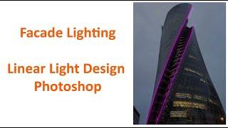 Learn how to make Linear Facade Lighting Design in Photoshop