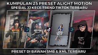 KUMPULAN 25 PRESET ALIGHT MOTION SPESIAL JJ KECE TREND TIKTOK TERBARU | PRESET DI BAWAH 5MB & XML