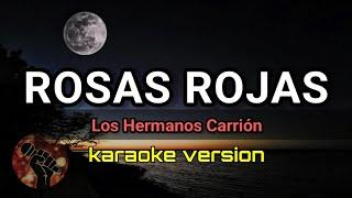 ROSAS ROJAS - Los Hermanos Carrión (karaoke version)