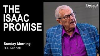 Receiving the Isaac Promise feat  R T  Kendall  UPPERROOM Sunday Morning (Edit - Message only)