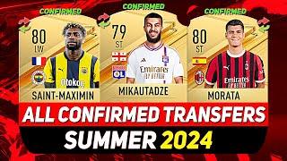 ALL CONFIRMED TRANSFERS NEWS SUMMER 2024!  ft. SAINT-MAXIMIN, MIKAUTADZE, MORATA...etc