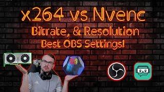 x264 vs Nvenc, Finding the best bitrate & resolution for YOU! OBS & SLOBS