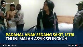 Padahal Anak sedang Sakit, Istri TNI Ini Tega Malah Asyik Selingkuh dengan Junior Suaminya di Hotel