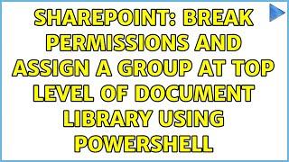 Sharepoint: Break permissions and assign a group at top level of document library using powershell