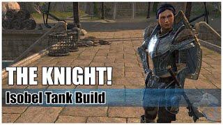 THE KNIGHT! | Isobel Tank Build | ESO