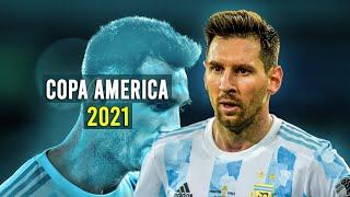 Lionel Messi ● Copa America 2021 ● Crazy Skills & Goals