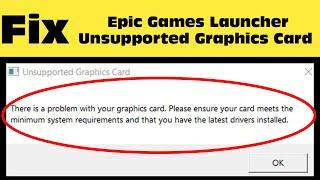 How To Fix Epic Games Launcher Unsupported Graphics Card Error 2 Methods