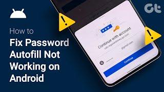 How to Fix Password Autofill Not Working on Android | STOP Manually Adding Your Passwords!