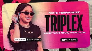 TRIPLEX - MARI FERNANDEZ (REPERTÓRIO NOVO JULHO 2024)