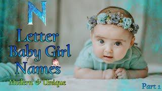 'N' Letter baby girl names || 2024 N letter baby girl names with meaning || Modern baby girl names