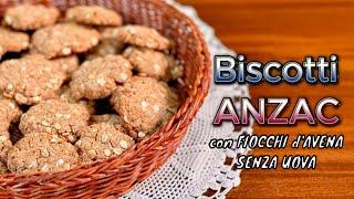 Deliziosi BISCOTTI ANZAC Biscotti con FIOCCHI D'AVENA SENZA UOVA Troppo Buoni BISCOTTI TRADIZIONALI