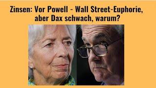 Zinsen: Vor Powell - Wall Street-Euphorie, aber Dax schwach, warum? Videoausblick