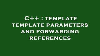 C++ : template template parameters and forwarding references