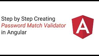 Step by Step Creating Password Match Validator in Angular | Cross Controls Validations in Angular