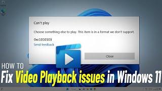 Fix Video Playback Issues & Problem Windows 11 Video App Can't Play Error 0xc1010103 ▶️️