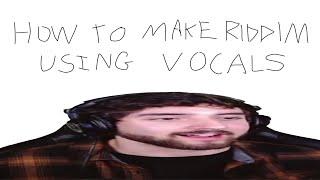 How To Make Riddim Using Vocals