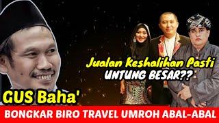 GUS BAHA' : SINGGUNG BIRO TRAVEL UMROH ABAL-ABAL