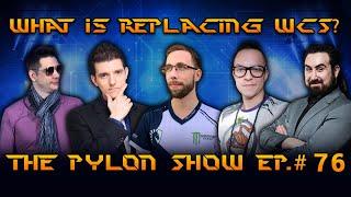 WCS is Over, ESL Pro Tour is here - Ep.#76 of ThePylonShow