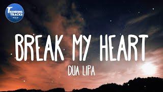 Dua Lipa - Break My Heart (Lyrics)