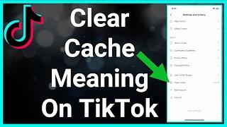 What Does Clear Cache Mean On TikTok