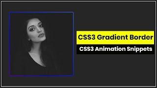 CSS3 Animated Gradient Border Animation | CSS3 Animation Snippets