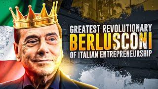 Silvio Berlusconi: The greatest Italian entrepreneur