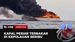 Kapal Pesiar Azzimut 80 Terbakar di Perairan Kepulauan Seribu | Kabar Pagi tvOne