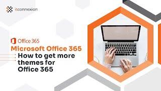 Microsoft Office 365: Customised Office Themes